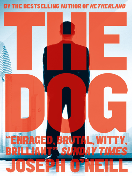 Title details for The Dog by Joseph O'Neill - Available